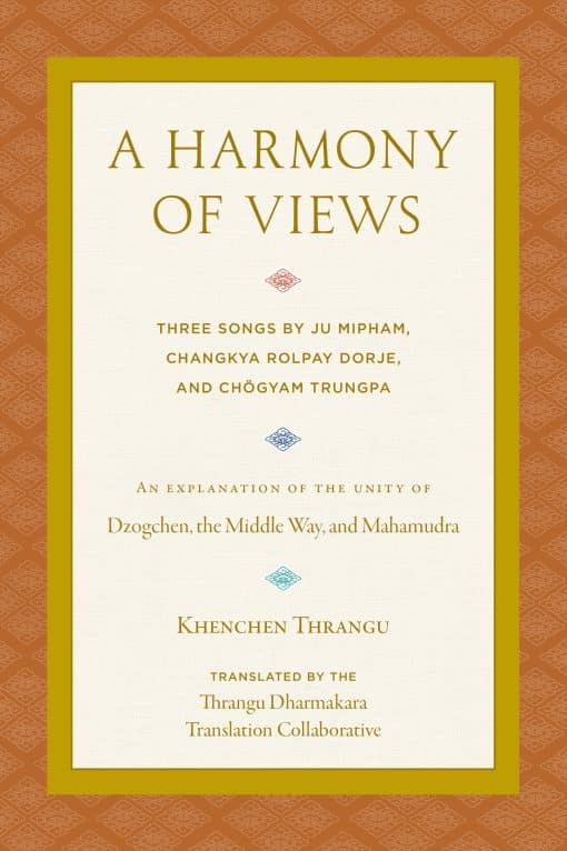 A Harmony of Views: Three Songs by Ju Mipham, Changkya Rolpay Dorje, and Chögyam Trungpa