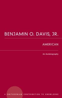 An Autobiography: Benjamin O. Davis, Jr.: American