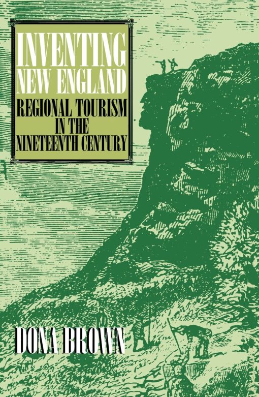 Inventing New England: Regional Tourism in the Nineteenth Century