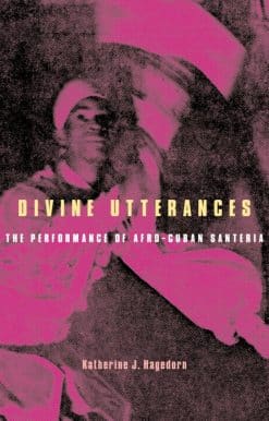 Divine Utterances: The Performance of Afro-Cuban Santeria