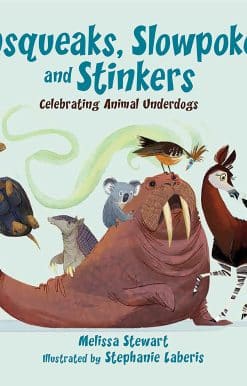 Pipsqueaks, Slowpokes, and Stinkers: Celebrating Animal Underdogs
