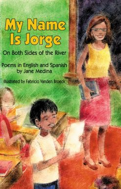 My Name is Jorge: On Both Sides of the River (Poems in Spanish and English)