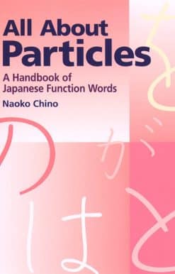 All About Particles: A Handbook of Japanese Function Words