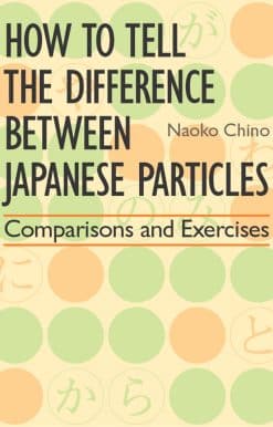 How to Tell the Difference between Japanese Particles: Comparisons and Exercises