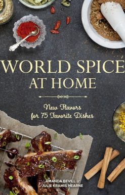 World Spice at Home: New Flavors for 75 Favorite Dishes