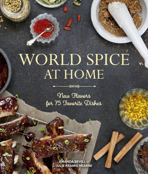 World Spice at Home: New Flavors for 75 Favorite Dishes