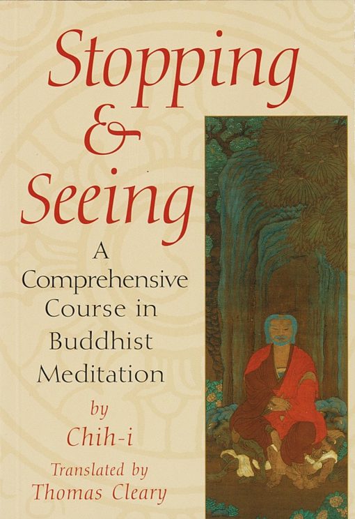 Stopping and Seeing: A Comprehensive Course in Buddhist Meditation