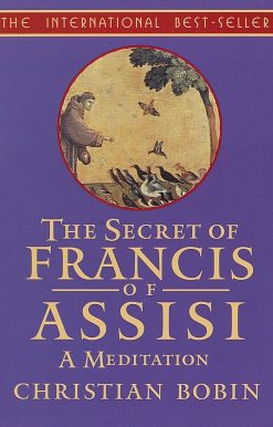 The Secrets of Francis of Assisi: A Meditation