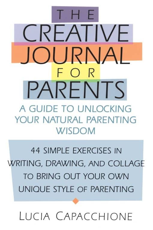 Creative Journal for Parents: A Guide to Unlocking Your Natural Parenting Wisdom