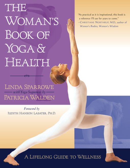 A Lifelong Guide to Wellness: The Woman's Book of Yoga and Health