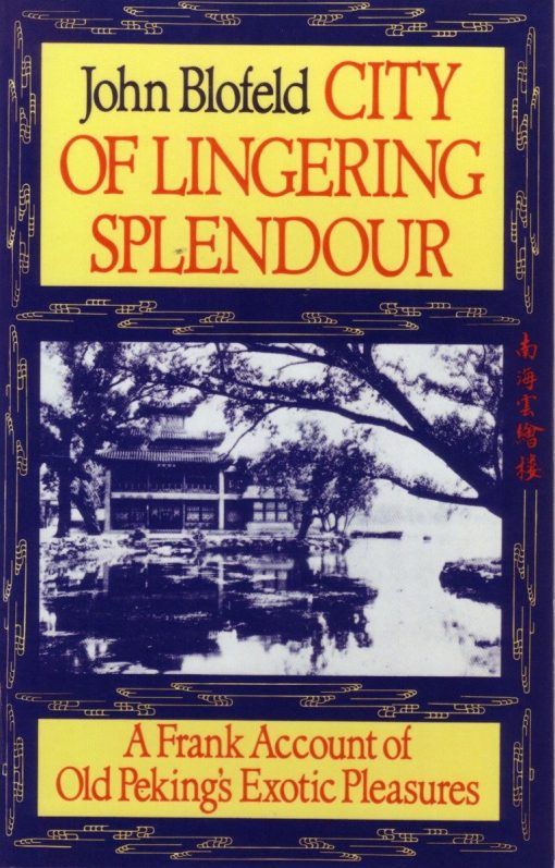 A Frank Account of Old Peking's Exotic Pleasures: City of Lingering Splendor