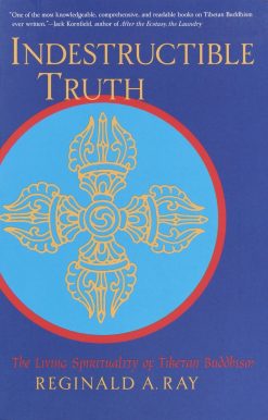 Indestructible Truth: The Living Spirituality of Tibetan Buddhism