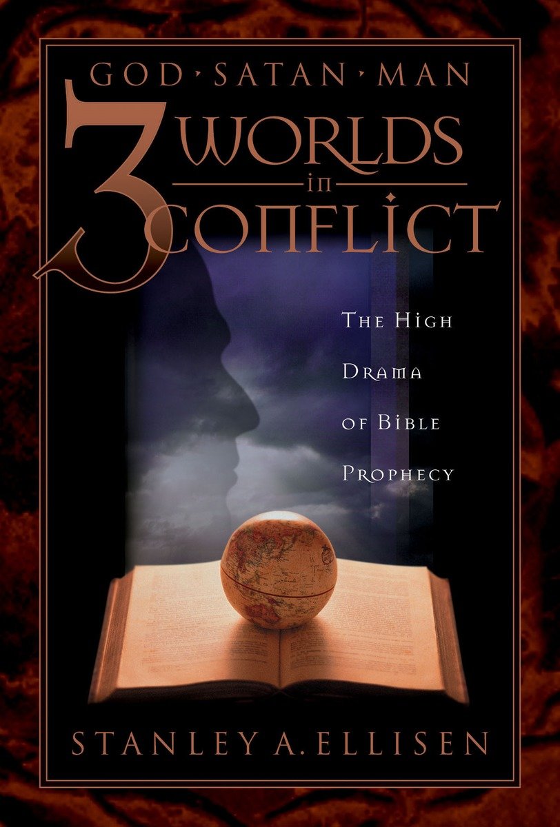 9781576733547 Three Worlds in Conflict: The High Drama of Biblical Prophecy