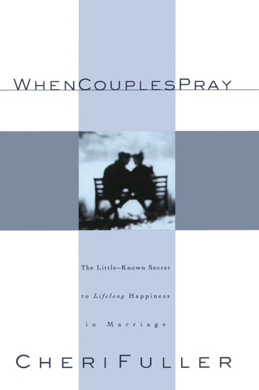When Couples Pray: The Little Known Secret to Lifelong Happiness in Marriage