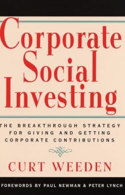The Breakthrough Strategy for Giving and Getting Corporate Contributions: Corporate Social Investing