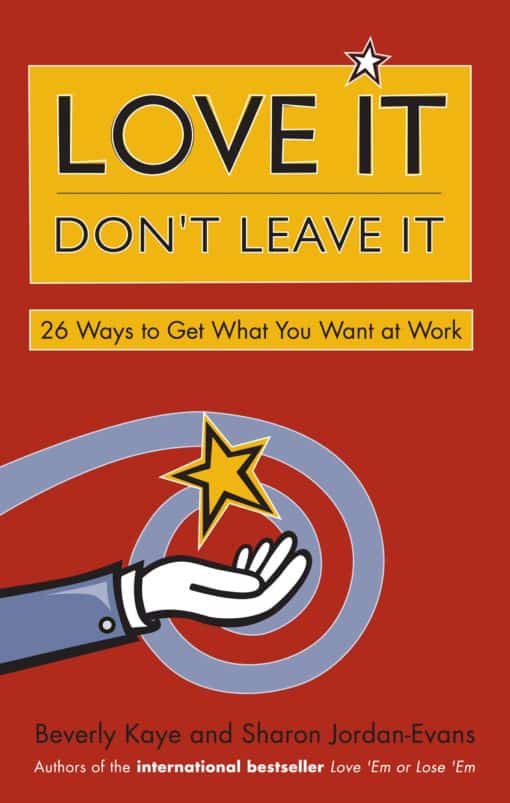 26 Ways to Get What You Want at Work: Love It, Don't Leave It