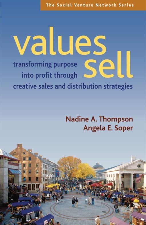 Transforming Purpose into Profit Through Creative Sales and Distribution Strategies: Values Sell