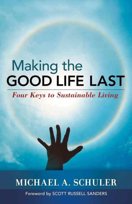 Making the Good Life Last: Four Keys to Sustainable Living