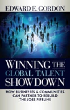 How Businesses and Communities Can Partner to Rebuild the Jobs Pipeline: Winning the Global Talent Showdown