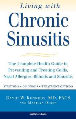 The Complete Health Guide to Preventing and Treating Colds, Nasal Allergies, Rhinitis and Sinusitis: Living With Chronic Sinusitis