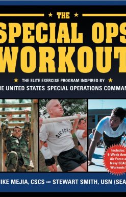 The Special Ops Workout: The Elite Exercise Program Inspired by the United States Special Operations Command