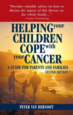 Helping Your Children Cope with Your Cancer (Second Edition): A Guide for Parents and Families