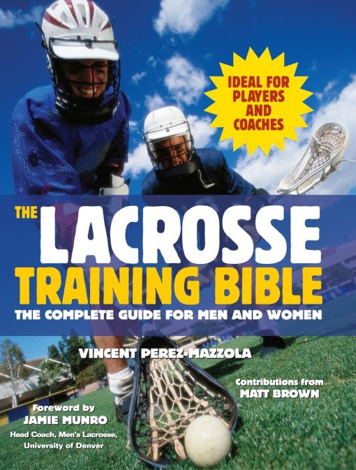 The Lacrosse Training Bible: The Complete Guide for Men and Women