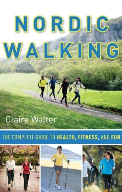 Nordic Walking: The Complete Guide to Health, Fitness, and Fun