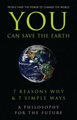 You Can Save the Earth: 7 Reasons Why & 7 Simple Ways. A Book to Benefit the Planet
