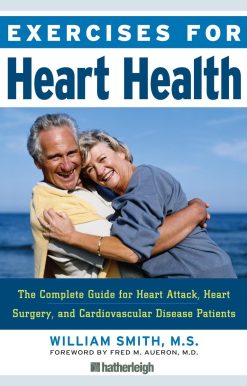 Exercises for Heart Health: The Complete Guide for Heart Attack, Heart Surgery, and Cardiovascular Disease Patients