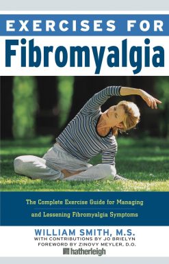 Exercises for Fibromyalgia: The Complete Exercise Guide for Managing and Lessening Fibromyalgia Symptoms