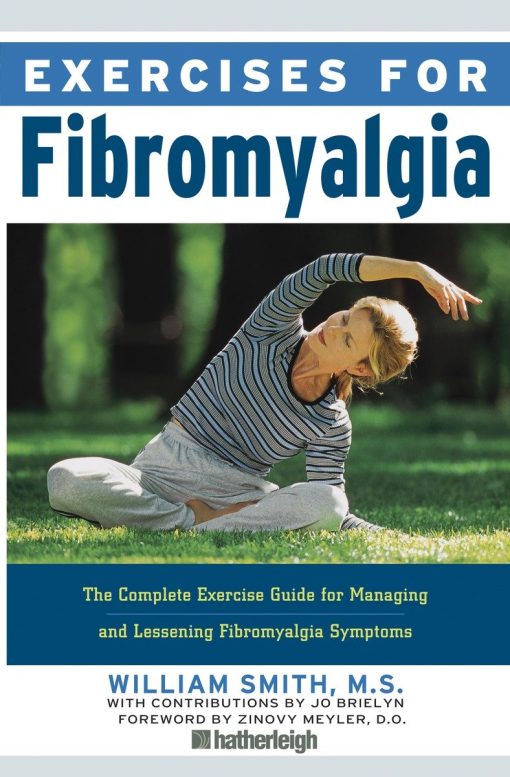 Exercises for Fibromyalgia: The Complete Exercise Guide for Managing and Lessening Fibromyalgia Symptoms