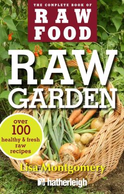 Over 100 Healthy and Fresh Raw Recipes: Raw Garden