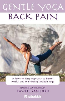 Gentle Yoga for Back Pain: A Safe and Easy Approach to Better Health and Well-Being through Yoga