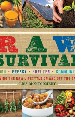 Raw Survival: Living the Raw Lifestyle On and Off the Grid