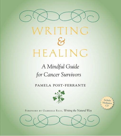 Writing & Healing: A Mindful Guide for Cancer Survivors (Including Audio CD)