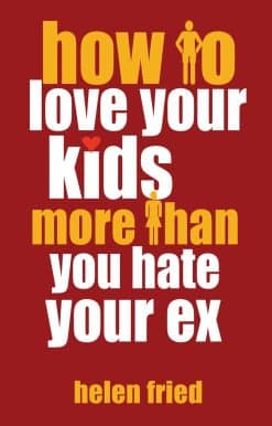 How to Love Your Kids More Than You Hate Your Ex