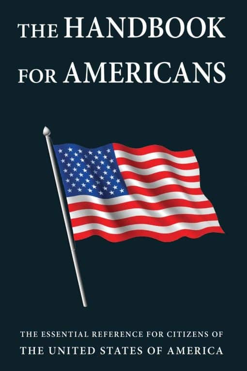 The Essential Reference for Citizens of the United States of America: The Handbook for Americans