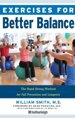 Exercises for Better Balance: The Stand Strong Workout for Fall Prevention and Longevity