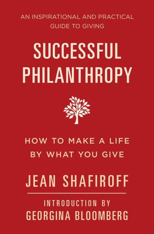 How to Make a Life By What You Give: Successful Philanthropy