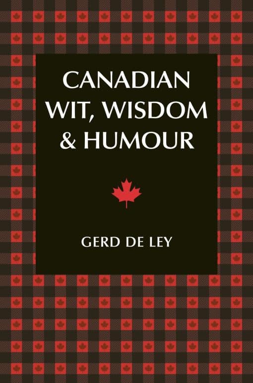 The Complete Collection of Canadian Jokes, One-Liners & Witty Sayings: Canadian Wit, Wisdom & Humour