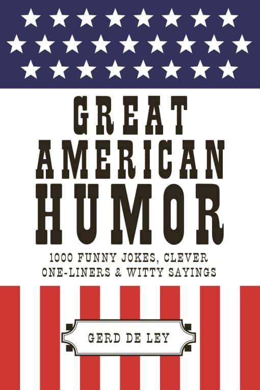 Great American Humor: 1000 Funny Jokes, Clever One-Liners & Witty Sayings