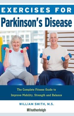 Exercises for Parkinson's Disease: The Complete Fitness Guide to Improve Mobility, Strength and Balance