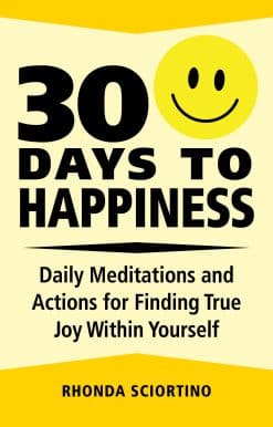 30 Days to Happiness: Daily Meditations and Actions for Finding True Joy Within Yourself