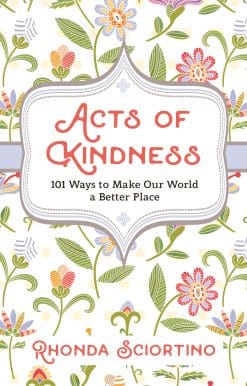 Acts of Kindness: 101 Ways to Make the World a Better Place