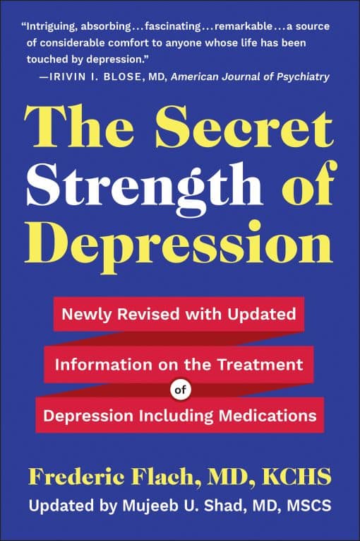 Newly Revised with Updated Information on the Treatment for Depression Including Medications: The Secret Strength of Depression, Fifth Edition