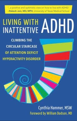 Living with Inattentive ADHD: Climbing the Circular Staircase of Attention Deficit Hyperactivity Disorder