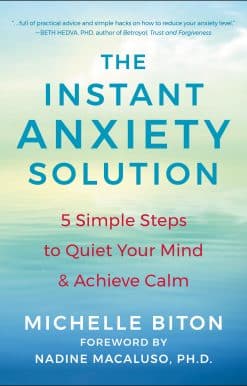 The Instant Anxiety Solution: 5 Simple Steps to Quiet Your Mind & Achieve Calm