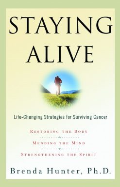 Staying Alive: Life-Changing Strategies for Surviving Cancer