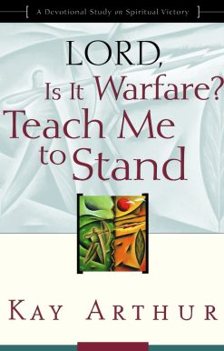 A Devotional Study on Spiritual Victory: Lord, Is It Warfare? Teach Me to Stand
